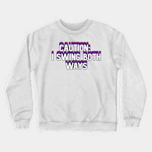 Caution: I Swing Both Ways Crewneck Sweatshirt